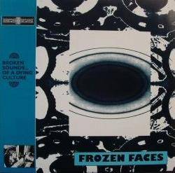 Frozen Faces : Broken Sounds of a Dying Culture